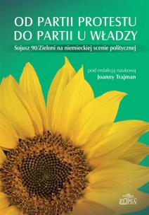 Okładka książki Od partii protestu do partii u władzy Sojusz 90/Zieloni na niemieckiej scenie politycznej