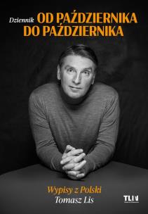 Od października do października. Wypisy z Polski. Autor: Tomasz Lis. Multiszop.pl Okładka książki Od października do października. Wypisy z Polski