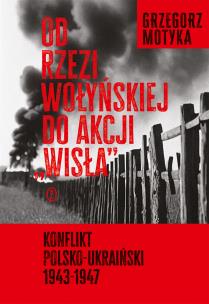 Okładka książki Od rzezi wołyńskiej do akcji 'Wisła'