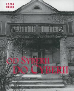 Od Syberii do Cyberii. Autor: Kulik Zofia. Multiszop.pl Okładka książki Od Syberii do Cyberii