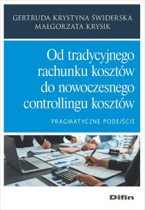 Okładka książki Od tradycyjnego rachunku kosztów do nowoczesnego controllingu kosztów