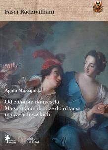 Okładka książki Od zalotów do wesela Magnatka w drodze do ołtarza w czasach saskich