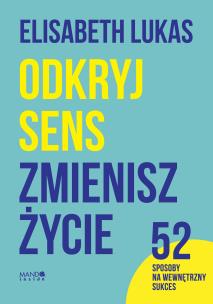 Okładka książki Odkryj sens, zmienisz życie