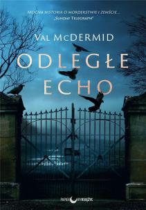 Odległe echo. Karen Pirie. Tom 1. Autor: McDermid Val. Multiszop.pl Okładka książki Odległe echo. Karen Pirie. Tom 1