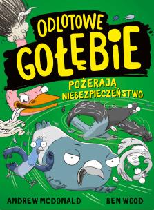 Odlotowe gołębie pożerają niebezpieczeństwo. Autor: Andrew McDonald, Ben Wood, Maria Makuch. Multiszop.pl Okładka książki Odlotowe gołębie pożerają niebezpieczeństwo