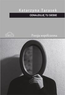 Odnajduję tu siebie. Autor: Katarzyna Tarasek. Multiszop.pl Okładka książki Odnajduję tu siebie