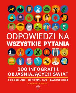Okładka książki Odpowiedzi na wszystkie pytania. 200 infografik objaśniających świat