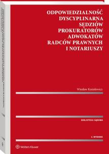 Odpowiedzialność dyscyplinarna sędziów, prokuratorów, adwokatów, radców prawnych i notariuszy. Autor: Kozielewicz Wiesław. Multiszop.pl Okładka książki Odpowiedzialność dyscyplinarna sędziów, prokuratorów, adwokatów, radców prawnych i notariuszy