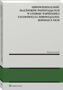 Okładka książki Odpowiedzialność małżonków pozostających w ustroju wspólności ustawowej za zobowiązania jednego z nich