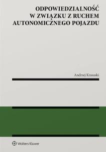 Odpowiedzialność w związku z ruchem autonomicznego pojazdu. Autor: Krasuski Andrzej. Multiszop.pl Okładka książki Odpowiedzialność w związku z ruchem autonomicznego pojazdu