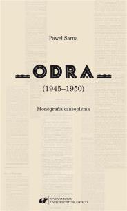 Odra (19451950). Monografia czasopisma. Autor: Sarna Paweł. Multiszop.pl Okładka książki Odra (19451950). Monografia czasopisma