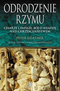 Odrodzenie Rzymu. Autor: Peter Heather. Multiszop.pl Okładka książki Odrodzenie Rzymu