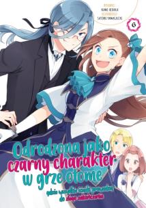 Odrodzona jako Czarny Charakter w Grze Otome. Tom 6. Autor: Nami Hidaka, Satoru Yamaguchi. Multiszop.pl Okładka książki Odrodzona jako Czarny Charakter w Grze Otome. Tom 6