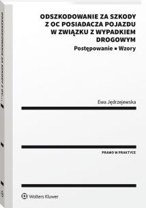 Okładka książki Odszkodowanie za szkody z OC posiadacza pojazdu w związku z wypadkiem drogowym. Postępowanie. Wzory