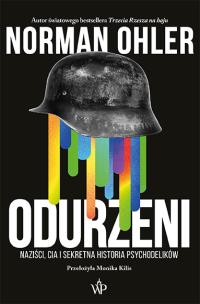 Okładka książki Odurzeni. Naziści, CIA i sekretna historia psychodelików