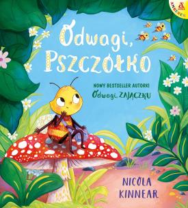 Odwagi, pszczółko. Autor: NICOLA KINNEAR. Multiszop.pl Okładka książki Odwagi, pszczółko
