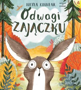 Odwagi zajączku. Autor: NICOLA KINNEAR. Multiszop.pl Okładka książki Odwagi zajączku