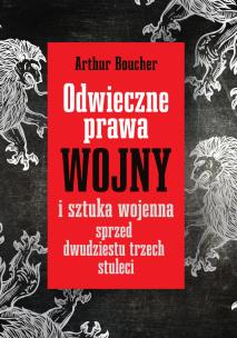 Odwieczne prawa wojny i sztuka wojenna sprzed dwudziestu trzech stuleci. Autor: Artur Boucher, Bartosz Zakrzewski. Multiszop.pl Okładka książki Odwieczne prawa wojny i sztuka wojenna sprzed dwudziestu trzech stuleci