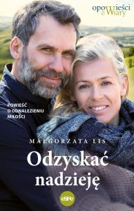 Odzyskać nadzieję. Autor: Małgorzata Lis. Multiszop.pl Okładka książki Odzyskać nadzieję