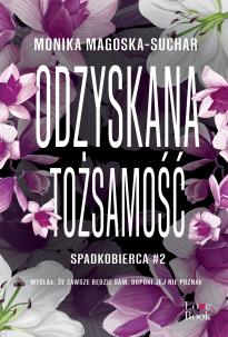 Odzyskana tożsamość. Spadkobierca. Tom 2. Autor: Monika Magoska-Suchar. Multiszop.pl Okładka książki Odzyskana tożsamość. Spadkobierca. Tom 2
