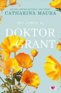 Off-Limits T.2 Doktor Grant. Autor: Catharina Maura, Regina Mościcka, Justyna Yigitler. Multiszop.pl Okładka książki Off-Limits T.2 Doktor Grant