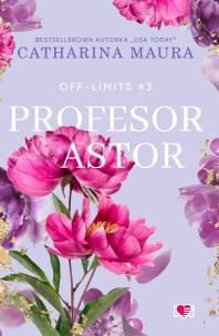 Off-Limits T.3 Profesor Astor. Autor: Catharina Maura. Multiszop.pl Okładka książki Off-Limits T.3 Profesor Astor