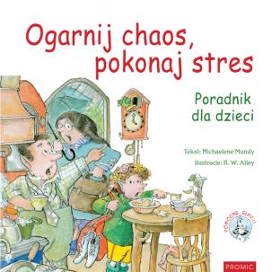 Ogarnij chaos, pokonaj stres. Pomocne Elfy. Autor: Michaelene Mundy. Multiszop.pl Okładka książki Ogarnij chaos, pokonaj stres. Pomocne Elfy