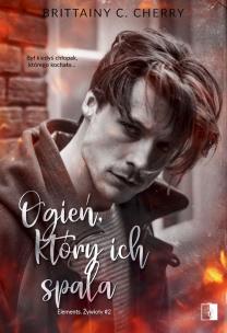 Ogień, który ich spala. Elements. Żywioły. Tom 2. Autor: Cherry Brittainy C.. Multiszop.pl Okładka książki Ogień, który ich spala. Elements. Żywioły. Tom 2