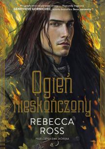Ogień nieskończony. Autor: Ross Rebecca, Anna Standowicz-Chojnacka. Multiszop.pl Okładka książki Ogień nieskończony