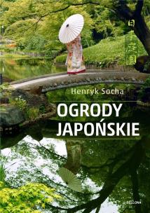 Ogrody japońskie. Autor: Socha Henryk. Multiszop.pl Okładka książki Ogrody japońskie