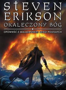 Okaleczony Bóg. Opowieści z Malazańskiej Księg. Autor: Erikson Steven. Multiszop.pl Okładka książki Okaleczony Bóg. Opowieści z Malazańskiej Księg