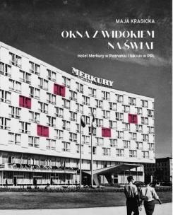 Okna z widokiem na świat. Hotel Merkury.... Autor: Maja Krasicka. Multiszop.pl Okładka książki Okna z widokiem na świat. Hotel Merkury...