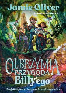 Olbrzymia przygoda Billy'ego Przyjaźń, tajemnica i wyprawa do magicznego świata. Autor: Oliver Jamie. Multiszop.pl Okładka książki Olbrzymia przygoda Billy'ego Przyjaźń, tajemnica i wyprawa do magicznego świata