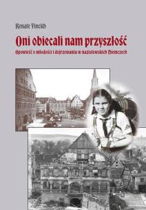 Okładka książki Oni obiecali nam przyszłość. Opowieść o młodości i dojrzewaniu w nazistowskich Niemczech