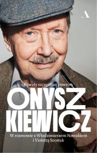 Okładka książki Onyszkiewicz. Bywały szczęśliwe powroty. W rozmowie z Włodzimierzem Nowakiem i Violettą Szostak