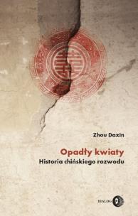 Okładka książki Opadły kwiaty. Historia chińskiego rozwodu