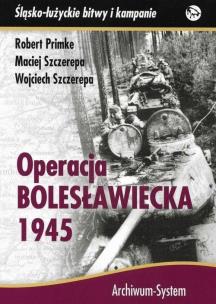 Operacja bolesławiecka 1945 BR. Autor: Primke Robert, Maciej Szczerepa, Wojciech Szczere. Multiszop.pl Okładka książki Operacja bolesławiecka 1945 BR