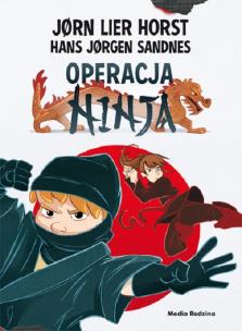 Operacja Ninja. Autor: Jrn Lier Horst, Hans Jrgen Sandnes, Katarzyna Tun. Multiszop.pl Okładka książki Operacja Ninja