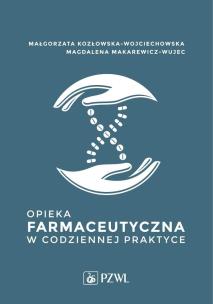 Opieka farmaceutyczna w codziennej praktyce. Autor: Małgorzata Kozłowska-Wojciechowska, Makarewicz-Wujec Magdalena. Multiszop.pl Okładka książki Opieka farmaceutyczna w codziennej praktyce
