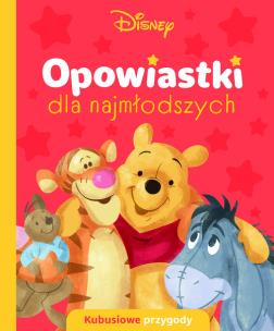 Okładka książki Opowiastki dla najmłodszych. Kubusiowe przygody. Disney