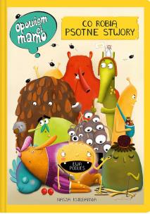 Okładka książki Opowiem ci, mamo, co robią psotne stwory