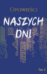 Opowieści naszych dni tom 3. Autor: Biegalski Marek, null null, Karpowicz Michał, Władysława Magiera, Anna Magosz. Multiszop.pl Okładka książki Opowieści naszych dni tom 3