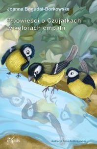 Opowieści o Czujątkach w kolorach empatii. Autor: Joanna Bogudał-Borkowska. Multiszop.pl Okładka książki Opowieści o Czujątkach w kolorach empatii