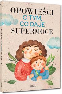 Okładka książki Opowieści o tym, co daje supermoce