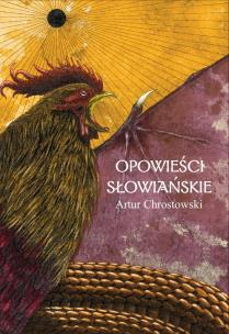 Opowieści słowiańskie. Autor: Artur Chrostowski. Multiszop.pl Okładka książki Opowieści słowiańskie