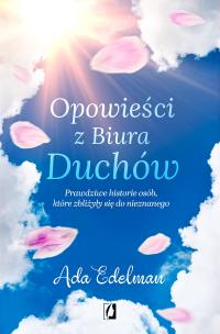 Okładka książki Opowieści z Biura Duchów. Prawdziwe historie osób, które zbliżyły się do nieznanego wyd. 2