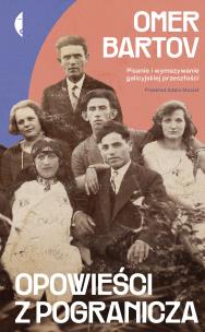 Opowieści z pogranicza. Autor: Omer Bartov. Multiszop.pl Okładka książki Opowieści z pogranicza