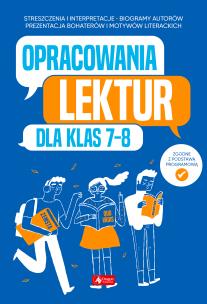 Opracowania lektur dla klas 7-8. Autor: Opracowanie zbiorowe. Multiszop.pl Okładka książki Opracowania lektur dla klas 7-8