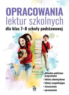 Opracowania lektur szkolnych dla klas 7-8 w.2022. Autor: Zioła-Zemczak Katarzyna, Izabela Paszko. Multiszop.pl Okładka książki Opracowania lektur szkolnych dla klas 7-8 w.2022