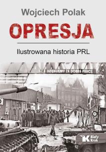 Okładka książki Opresja. Ilustrowana historia PRL